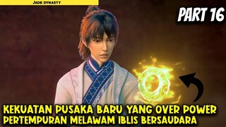 MENDAPATKAN PUSAKA BARU YANG OVER POWER - Alur Cerita Donghua #part16