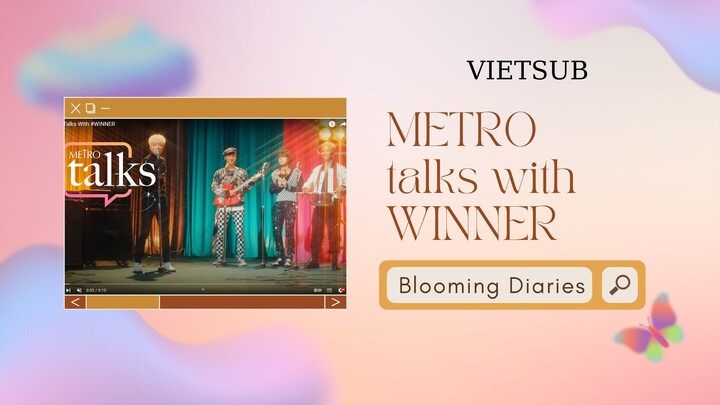 [VIETSUB] Metro Talks With WINNER