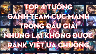 Top 4 Tướng Gánh Team Cực Mạnh Trong Đấu Giải Nhưng Lại Không Được Rank Việt Ưa Chuộng - Chiến Nát