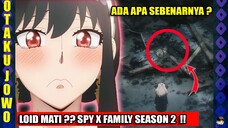 KENAPA BEGINI?? KEMATIAN LOID AKAN TERJADI DI SPY X FAMILY SEASON 2