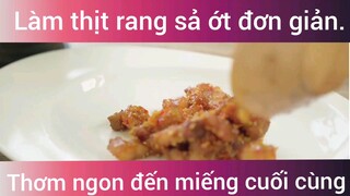 Làm thịt rang sả ớt đơn giản thơm ngon đến miếng cuối cùng phần 1