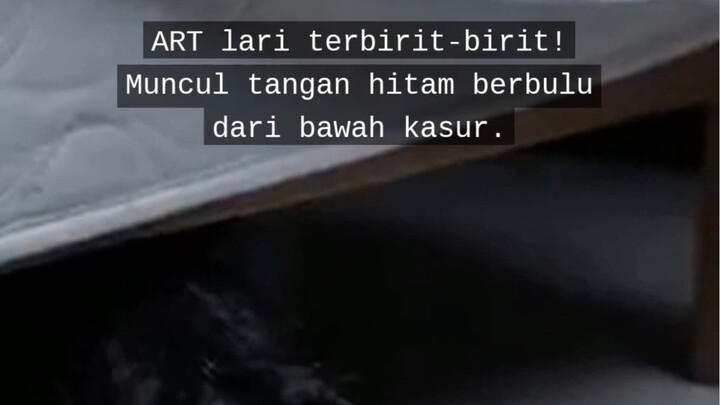 ART lari terbirit-birit! Muncul tangan hitam berbulu dari bawah kasur