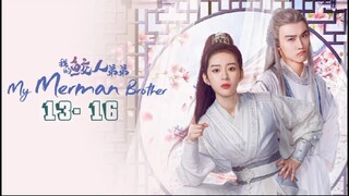 My Merman Brother Episode 13 - 16 Eng Sub (2023) ◾我的鲛人弟弟