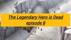 Ep8thelegendaryheroisdead