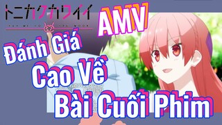 [Tóm Lại Em Rất Dễ Thương] AMV | Đánh Giá Cao Về Bài Cuối Phim