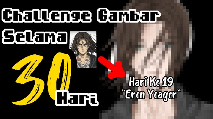 ||Challenge Gambar Selama 30 Hari|| Hari Ke 19 "Eren Yeager" (Attack On Titan)