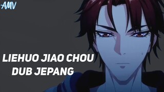 Liehuo Jiao Chou Dub Jepang [AMV]  BRODYAGA FUNK