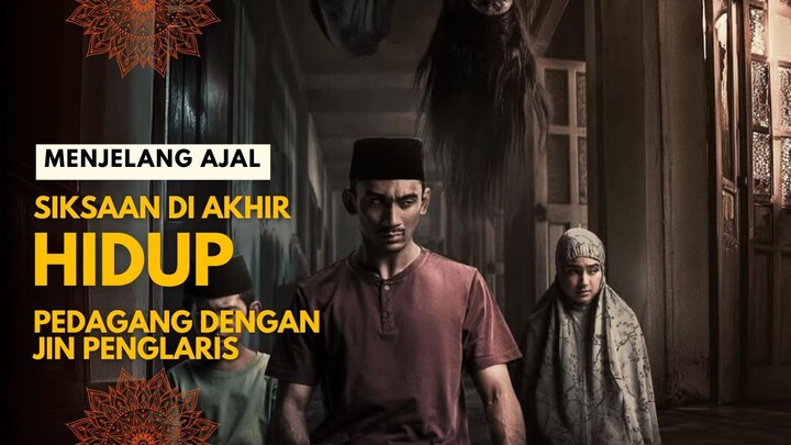 FILM HOROR MENJELANG AJAL | AKHIR HIDUP MENDERITA KARENA BERDAGANG DENGAN JIN PENGLARIS