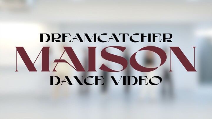 فيديو رقصة Dreamcatcher 'MAISON' (نسخة غرفة التدريب)