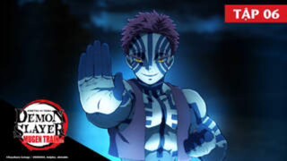 Thanh Gươm Diệt Quỷ Chuyến Tàu Vô Tận (Lồng tiếng) tập 6