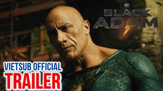 VIETSUB - BLACK ADAM Official Trailer | 4K ULTRA HD 2022