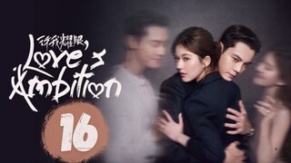 Love's Ambition- Episode 16 [Eng Sub]