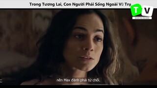 Trong Tương Lai Con Người Phải Sống Ngoài Vũ Trụ p6