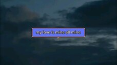 my love is mine all mine