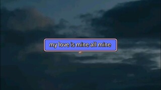 my love is mine all mine