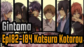 [Gintama] Ep182-184 Katsura Kotarou Cut_A