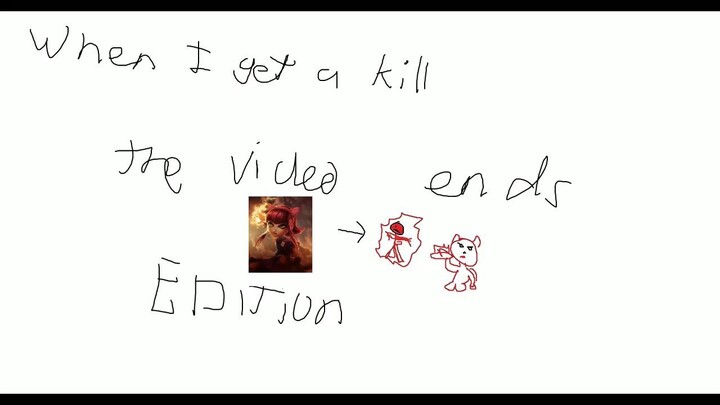 if i get a kill. the video ends - Annie