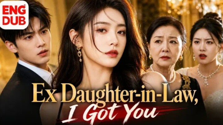 《Ex Daughter-in-Law, I Got You》