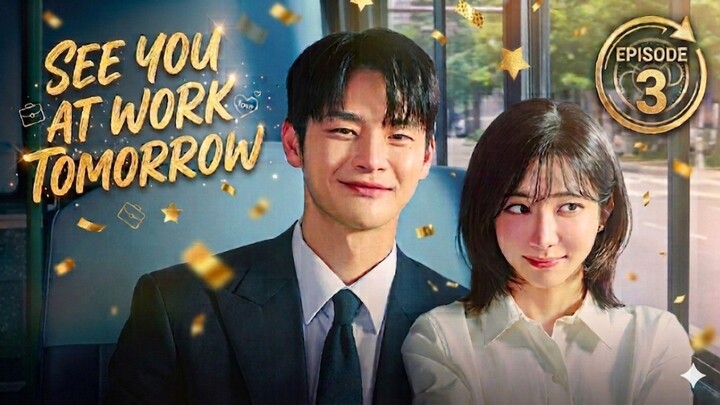 See You at Work Tomorrow! Ep. 3