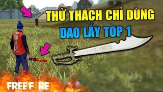 [Garena Free Fire] Thử thách chỉ dùng Dao lấy Top 1 | TTD