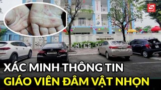 Đang xác minh thông tin trẻ bị giáo viên tấn công bằng vật nhọn