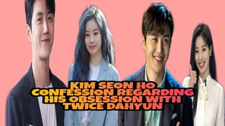 KIM SEON HO PAST CONFESSION REGARDING HIS OBSESSION WITH TWICE's DAHYUN