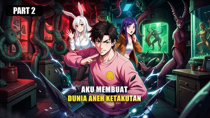 Aku Membuat Dunia Aneh Ketakutan Full Bahasa Indonesia (DW) PART 2 END