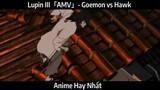 Lupin III「AMV」- Goemon vs Hawk | Hay Nhất