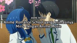 Heroine Tapi Kok Kalah?! Ini dia Rekomendasi Anime Romance School yang Animasinya Bagus! 😍✨