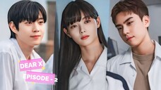 DEAR X EPISODE 2 || KISAH GADIS CANTIK PINTAR MANIPULATIF DAN DUA PRIA YANG MELINDUNGINYA