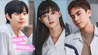 DEAR X EPISODE 2 || KISAH GADIS CANTIK PINTAR MANIPULATIF DAN DUA PRIA YANG MELINDUNGINYA
