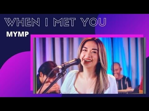 When I Met You - MYMP