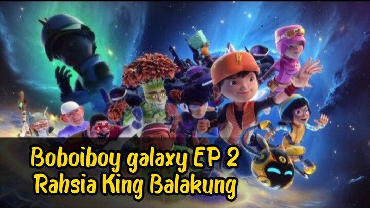 - BoBoiBoy Galaxy SORI Episode 2_ Rahsia King Balakung [Full EPISODE][Sub]