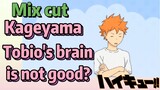 [Haikyuu!!]  Mix cut | Kageyama Tobio's brain is not good?