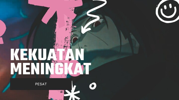 KEKUATAN MENINGKAT PESAT [EDIT AMV]