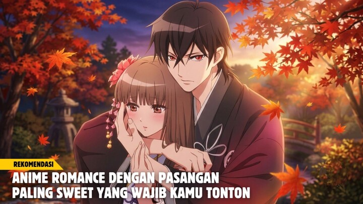Rekomendasi anime romance dengan pasangan paling sweet yang wajib kamu tonton