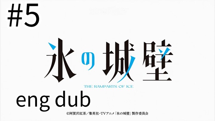 ep 5 - The Ramparts of Ice ( Koori no Jouheki )  english dub