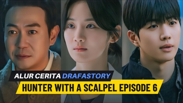 🎬Hunter With A Scalpel (2025) Episode 6 •√ Alur Cerita Ternyata Pelaku Pembunuhannya Adalah......⁉️
