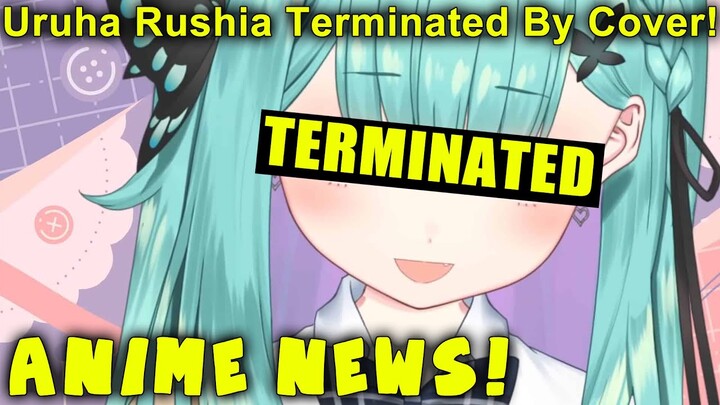 Anime News: Uruha Rushia Terminated By Cover!