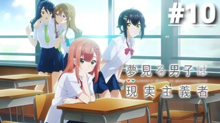 Yumemiru Danshi wa Genjitsushugisha - Tập 10 (Vietsub)【Toàn Senpaiアニメ】