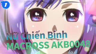 Nữ Chiến Binh MACROSS|Mở đầu bằng AKB0048 với Delta_1