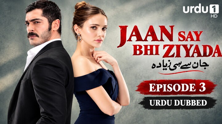 Jaan Say Bhi Ziyada |  Episode 3 | Turkish Drama in Urdu Dubbed