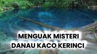 ‼️ MISTERI HILANGNYA PARA LAKI-LAKI TAMPAN DI DANAU KACO KERINCI ‼️