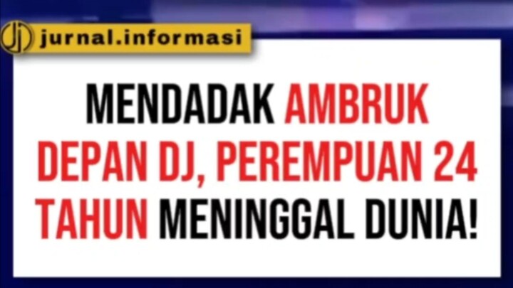 MENDADAK AMBRUK DI DEPAN DJ, PEREMPUAN 24 TAHUN MENINGGAL DUNIA!