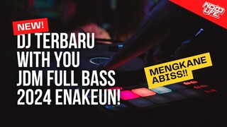 DJ WITH YOU JDM TIKTOK TERBARU 2024 FULL BASS [NDOO LIFE]