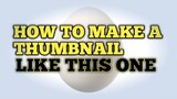 HOW TO MAKE YOUTUBE THUMBNAIL simple and easy steps tagalog