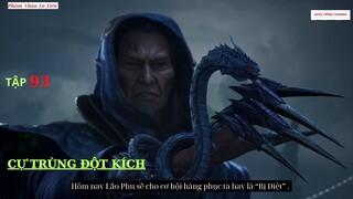 Phàm Nhân Tu Tiên Tập 93 Vietsub Thuyết Minh | CỰ TRÙNG ĐỘT KÍCH | Truyện Theo Phim