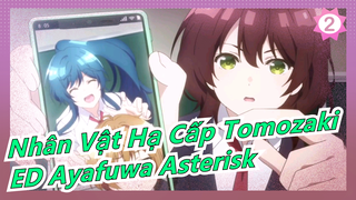 [Nhân Vật Hạ Cấp Tomozaki] ED - 'Ayafuwa Asterisk' (Bản full)_2