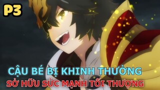 Cậu Bé Bị Khinh Thường Sở Hữu Sức Mạnh Tối Thượng (Phần 3) - Tóm Tắt Anime Hay