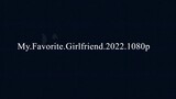 My.Favorite.Girlfriend.2022.1080p